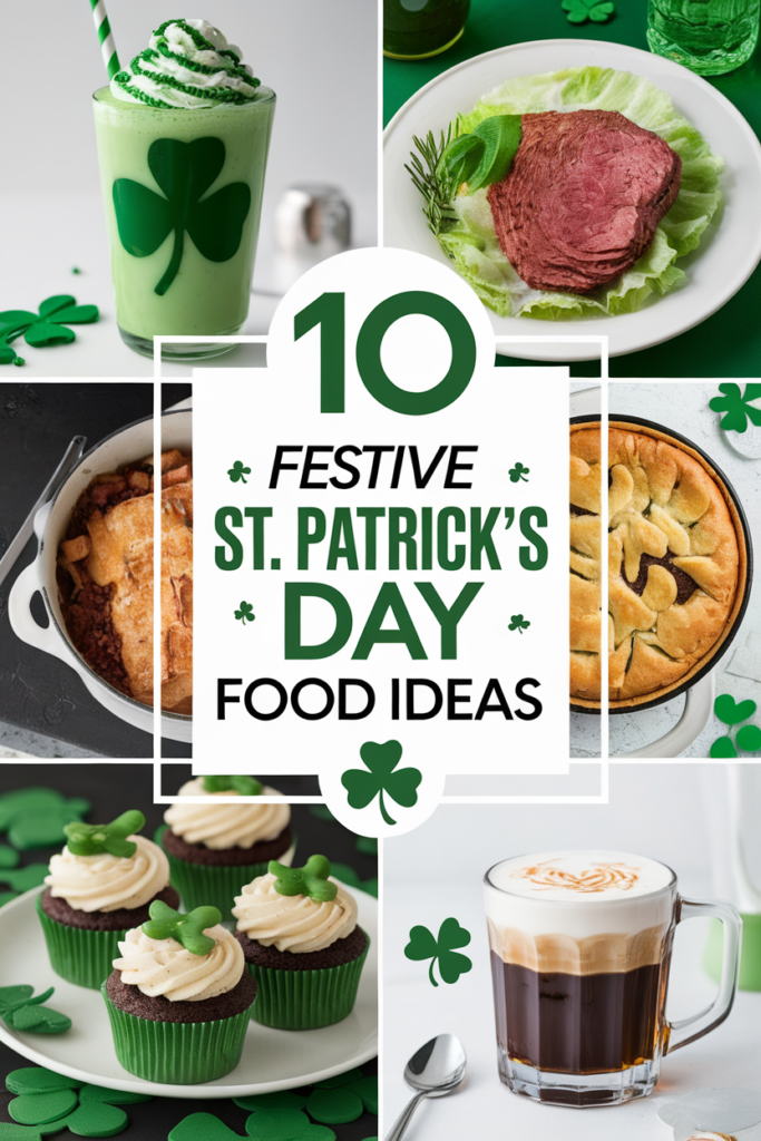 10 Festive St. Patrick's Day Food Ideas: Enjoy green drinks, Irish cuisine, and themed desserts.